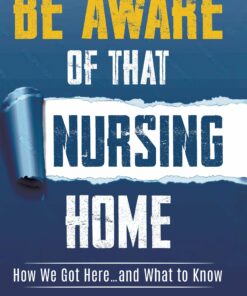 Be Aware of That Nursing Home: How We Got Here…and What to Know (EPUB)