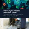 Biosecurity for Livestock Diseases in Europe: Transmission, Risk Factors, and Modelling (EPUB) Biosecurity for Livestock Diseases in Europe: Transmission, Risk Factors, and Modelling (EPUB)