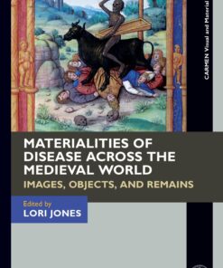Materialities of Disease Across the Medieval World: Images, Objects, and Remains (PDF)