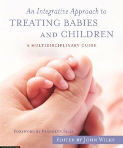 An Integrative Approach to Treating Babies and Children: A Multidisciplinary Guide (PDF)
