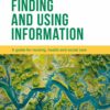 Finding and Using Information: A guide for nursing, health and social care (Essentials) (PDF)