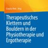 Therapeutisches Klettern und Bouldern in der Physiotherapie und Ergotherapie (PDF) Therapeutisches Klettern und Bouldern in der Physiotherapie und Ergotherapie (PDF)