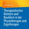 Therapeutisches Klettern und Bouldern in der Physiotherapie und Ergotherapie (EPUB) Therapeutisches Klettern und Bouldern in der Physiotherapie und Ergotherapie (EPUB)