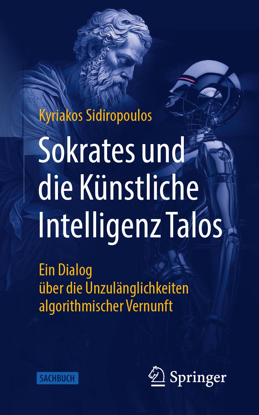 Sokrates und die Künstliche Intelligenz Talos: Ein Dialog über die Unzulänglichkeiten algorithmischer Vernunft (PDF) Sokrates und die Künstliche Intelligenz Talos: Ein Dialog über die Unzulänglichkeiten algorithmischer Vernunft (PDF)