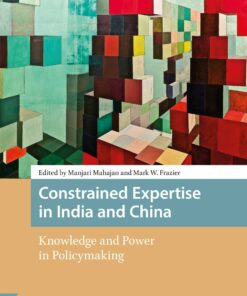 Constrained Expertise in India and China: Knowledge and Power in Policymaking (PDF)