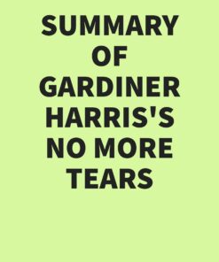 Summary of Gardiner Harris’s No More Tears (EPUB)