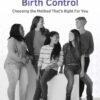 Birth Control: Choosing a Method That’s Right for You (ACOG’s Patient Education Booklet Series) (PDF) Birth Control: Choosing a Method That’s Right for You (ACOG’s Patient Education Booklet Series) (PDF)