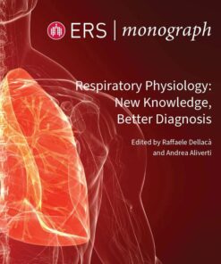 Respiratory Physiology: New Knowledge, Better Diagnosis (ERS Monograph 107) (PDF)