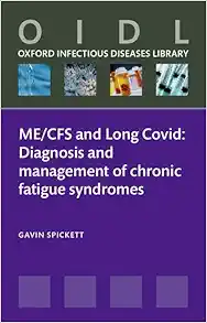 ME/CFS and Long Covid: Diagnosis and management of chronic fatigue syndromes (Oxford Infectious Diseases Library) (PDF)