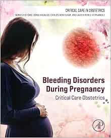 Bleeding Disorders During Pregnancy: Critical Care Obstetrics (Critical Care in Obstetrics) (PDF)