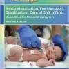 The S.T.A.B.L.E. Program Learner Manual: Post-resuscitation/Pre-transport Stabilization Care of Sick Infants: Guidelines for Neonatal Caregivers, 7ed (PDF)