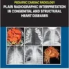 Pediatric Cardiac Radiology: Plain Radiographic Interpretation in Congenital and Structural Heart Diseases (PDF)