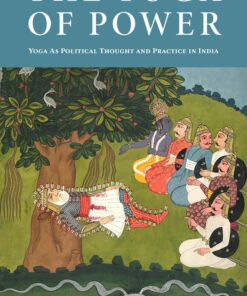 The Yoga of Power: Yoga as Political Thought and Practice in India (PDF)