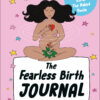 The Fearless Birth Journal: Growing Your Mind-Body Connection Throughout Pregnancy (EPUB)