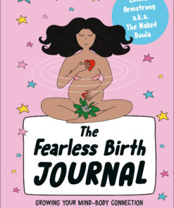 The Fearless Birth Journal: Growing Your Mind-Body Connection Throughout Pregnancy (EPUB)