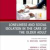 Loneliness and Social Isolation in the Care of the Older Adult, An Issue of Clinics in Geriatric Medicine (The Clinics: Internal Medicine) (EPUB)
