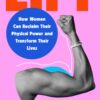 Lift: How Women Can Reclaim Their Physical Power and Transform Their Lives (EPUB)