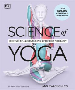 Science of Yoga: Understand the Anatomy and Physiology to Perfect Your Practice (EPUB)