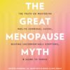 The Great Menopause Myth: The Truth on Mastering Midlife Hormonal Mayhem, Beating Uncomfortable Symptoms, and Aging to Thrive (PDF)