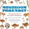 Mushroom Pharmacy: A Practical Guide to Psychedelic Mushrooms (EPUB)