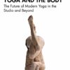Yoga and the Body: The Future of Modern Yoga in the Studio and Beyond (EPUB)