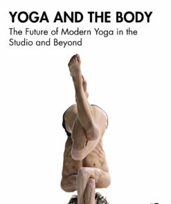 Yoga and the Body: The Future of Modern Yoga in the Studio and Beyond (EPUB)