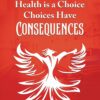 Life Is a Gift; Health Is a Choice, Choices Have Consequences (EPUB)