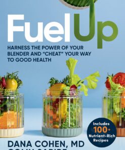 Fuel Up: Harness the Power of Your Blender and “Cheat” Your Way to Good Health (EPUB)