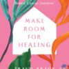 Make Room for Healing: 40 Tips from a Breast Cancer Survivor (EPUB)