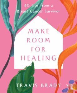 Make Room for Healing: 40 Tips from a Breast Cancer Survivor (EPUB)