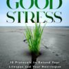Good Stress: The Health Benefits of Doing Hard Things (EPUB)