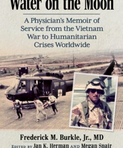 Water on the Moon: A Physician’s Memoir of Service from the Vietnam War to Humanitarian Crises Worldwide (EPUB)