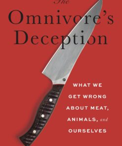 The Omnivore’s Deception: What We Get Wrong about Meat, Animals, and Ourselves (EPUB)