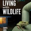 Living with Wildlife: A Guide for Our Homes and Backyards (EPUB)