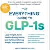 The Everything Guide to GLP-1s: Lose Weight, Build Healthy Eating Habits, and Achieve Lifelong Weight Management (EPUB)