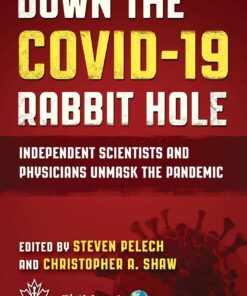 Down the COVID-19 Rabbit Hole: Independent Scientists and Physicians Unmask the Pandemic (EPUB)