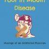 Foot in Mouth Disease: Musings of an Unfiltered Physician (EPUB)