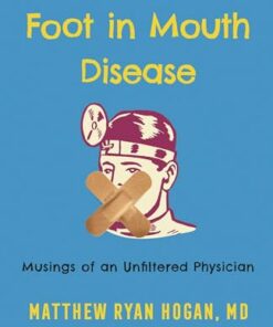 Foot in Mouth Disease: Musings of an Unfiltered Physician (EPUB)