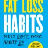 Fat Loss Habits: The No Bullsh*t Guide to Losing Weight (EPUB)