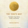 The Yogi’s Way: Transform Your Mind, Health, and Reality (EPUB)