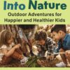 Digging Into Nature: Outdoor Adventures for Happier and Healthier Kids (EPUB)