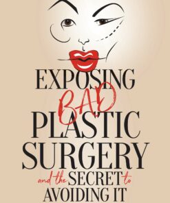 Exposing Bad Plastic Surgery: and the Secret to Avoiding It (EPUB)