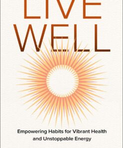 Live Well: Empowering Habits for Vibrant Health and Unstoppable Energy (EPUB)