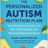 The Personalized Autism Nutrition Plan: Nourishing Hope for Kids with ASD, ADHD, Anxiety, and Neurodevelopmental Delays (EPUB)