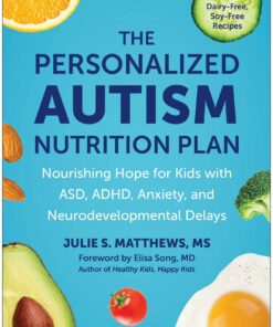 The Personalized Autism Nutrition Plan: Nourishing Hope for Kids with ASD, ADHD, Anxiety, and Neurodevelopmental Delays (EPUB)