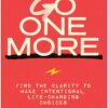 Go One More: Find the Clarity to Make Intentional, Life-Changing Choices (EPUB)