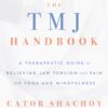 The TMJ Handbook: A Therapeutic Guide to Relieving Jaw Tension and Pain with Yoga and Mindfulness (EPUB)