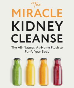 The Miracle Kidney Cleanse: The All-Natural, At-Home Flush to Purify Your Body (10th Anniversary Cover) (EPUB)