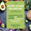 The Blood Sugar Balancing Handbook: Simple Recipes, Proven Methods, and Practical Strategies for Improving Glucose Levels for Non-Diabetics (EPUB)