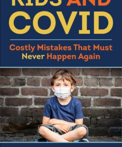 Kids and COVID: Costly Mistakes That Must Never Happen Again (EPUB)